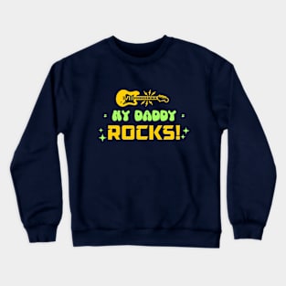 My Daddy Rocks Crewneck Sweatshirt